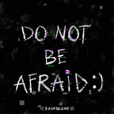 Do Not Be Afraid: )